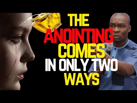THE ANOINTING COMES IN ONLY TWO WAYS | APOSTLE JOSHUA SELMAN