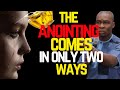 THE ANOINTING COMES IN ONLY TWO WAYS APOSTLE JOSHUA SELMAN