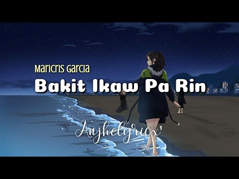 BAKIT IKAW PA RIN - Maricris Garcia (LYRICS)