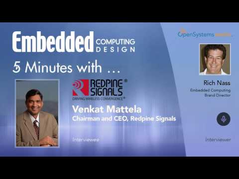 Five Minutes With?Venkat Mattela,?Chairman and CEO, Redpine Signals