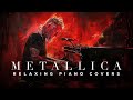 Metallica - Nothing Else Matters - Ultimate Relaxing Piano Covers