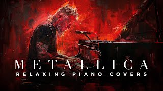 Metallica - Nothing Else Matters - Ultimate Relaxing Piano Covers