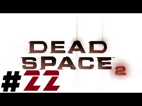 Dead Space 2 Pt.22 || PS3 || Stupid Regenerating Necromorphs!