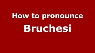 How to pronounce Bruchesi