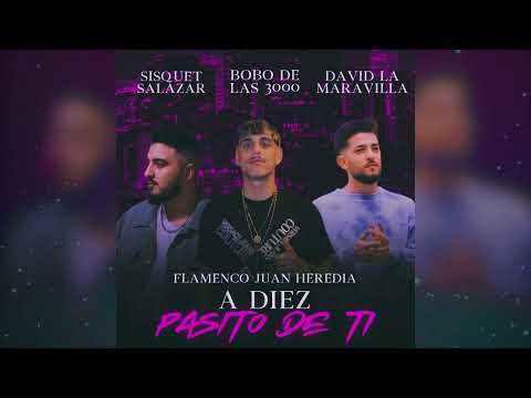 Bobo De Las 3000 & David La Maravilla X Sisquet Salazar-A Diez Pasito De Ti "FT.FlamencoJuanHeredia