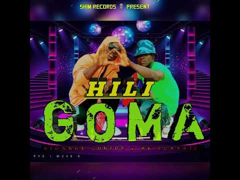 Kigange Junior x Mk Classic _Hili GOma Offial Audio Pro Moss K