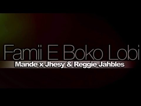 Mande X Jhesy & Raggie Jahbles-Famii E Boko Lobi (Officail Music Video)