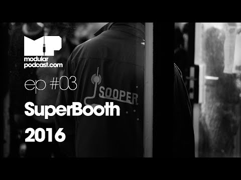Modular Podcast Ep #3 - Superbooth 2016