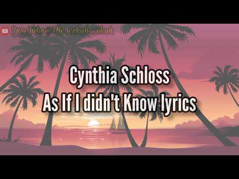 Cynthia Schloss - As If I Didn't Know (lyrics)