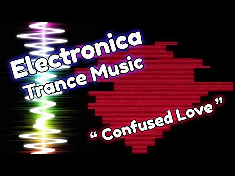 Trance Electronica Music | Confused Love OST by XayberOptix
