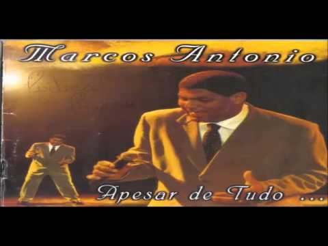 Marcos Antonio   Apesar de Tudo   Álbum Completo