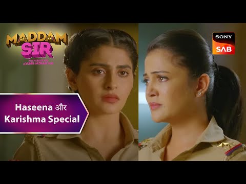 Karishma & Maddam Sir को पता चला Chingari Gang का सच | Maddam Sir | Haseena और Karishma Special