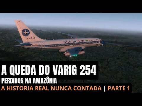 RESGATE DO VARIG 254 - A HISTÓRIA NUNCA CONTADA | PARTE 1