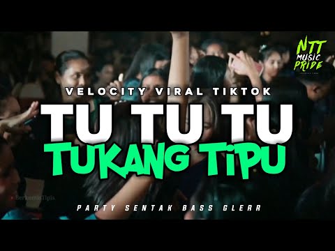 PARTY SENTAK🔥TU TU TUKANG TIPU - VELOCITY VIRAL TIKTOK - BASS GLERR NTT MUSIC PRIDE