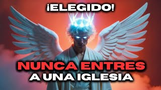 ELEGIDO - LAS IGLESIAS YA NO SON PARA TI – DIOS TE LO EXPLICARÁ