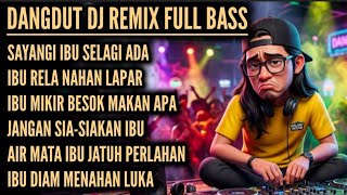 Download lagu SAYANGI IBU SELAGI ADA_DANGDUT DJ REMIX FULL BASS TERBARU  mp3