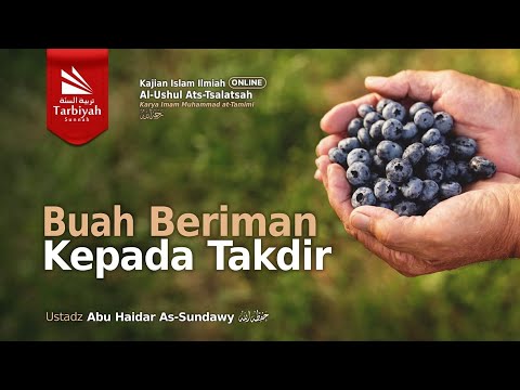 Buah Beriman Kepada Takdir (Penjelasan 3 Landasan Utama) - Ustadz Abu Haidar as-Sundawy حفظه الله