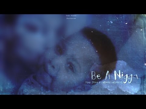 Monsta - Be A Nigga (Feat: Yasmine Carvalho & João Pina)