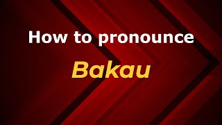 How to pronounce Bakau