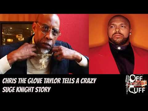 Chris The Glove Taylor Tells a Crazy Suge Knight Story #offthecuffradio