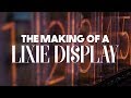 The Making Of A Lixie Display The Making Of A Lixie Display
