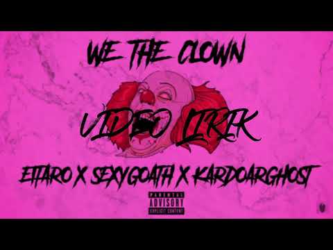 WE THE CLOWN-EITARO X SEXYGOATH X KARDO ARGHOST (VIDEO LIRIK)