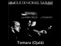 Tomara (Ojala) - Vinicius de Moraes "La Fusa" con Maria Creuza y Toquinho