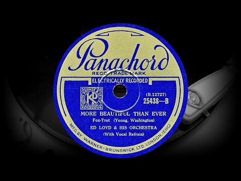 MORE BEAUTIFUL THAN EVER - Fox-Trot - ED LOYD & HIS ORCHESTRA With Vocal Refrain (1933)