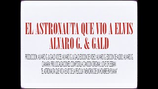 EL ASTRONAUTA QUE VIO A ELVIS (Cover) - Alvaro G. &amp; Gald