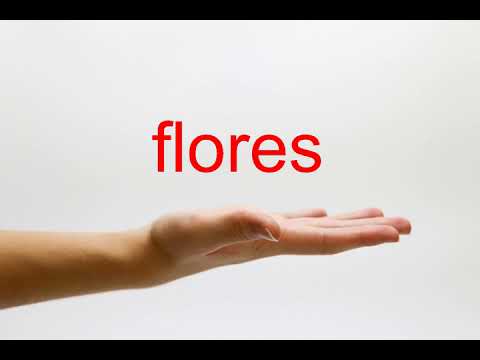 How to Pronounce flores - American English