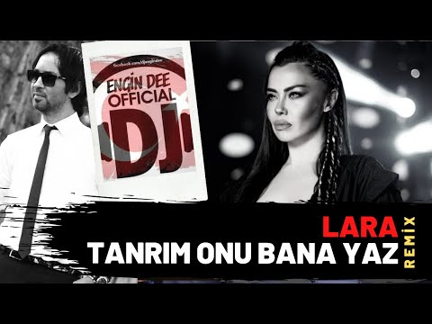 Lara ft. Dj Engin Dee - Tanrım Onu Bana Yaz / Remix