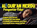 Bacaan Al Quran Pengantar Tidur Surat Al Mulk Ayat Kursi Ar Rahman Penenang Hati Dan Pikiran Cemas
