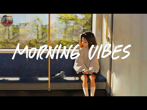 Morning vibes playlist 🍰 Morning energy to start your day ~ Good vibes only