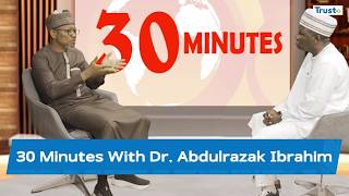 30 Minutes With Dr. Abdulrazak Ibrahim