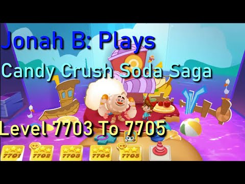 Candy Crush Soda Saga Level 7703 To 7705