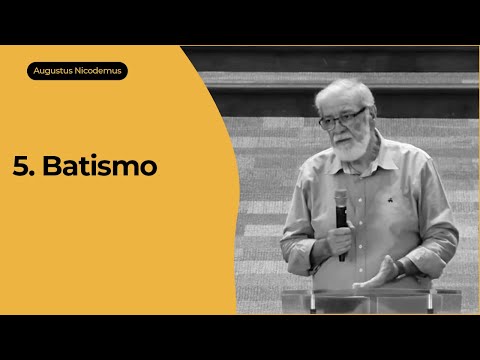 5. Batismo - Augustus Nicodemus