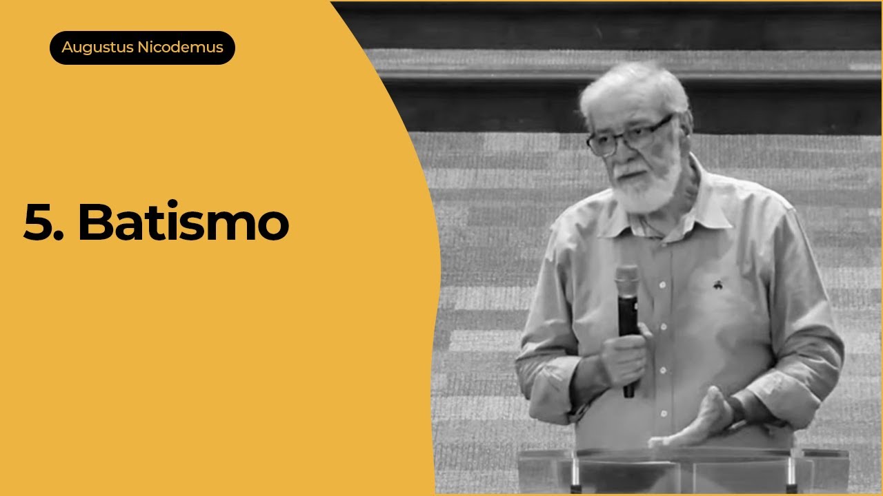 5. Batismo - Augustus Nicodemus