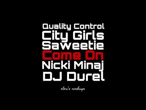 Quality Control, City Girls, Saweetie - Come On (feat. Nicki Minaj & DJ Durel) [MASHUP]