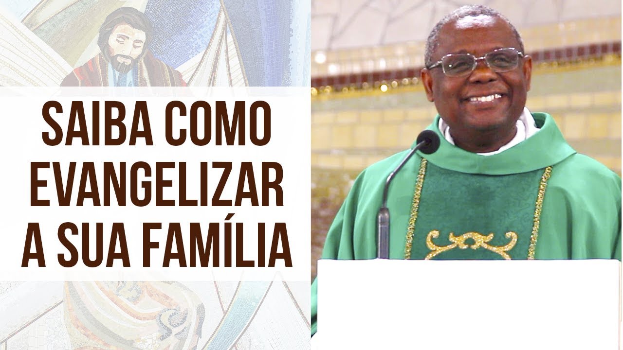 Saiba como evangelizar a sua família - Pe. José Augusto (03/08/18)