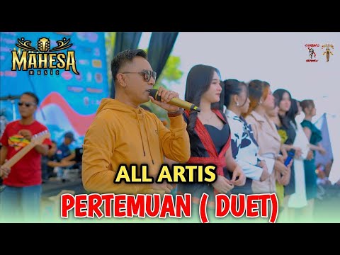 PERTEMUAN ( DUET ) ALL ARTIS MAHESA MUSIC LIVE UJUNG PANGKAH GRESIK