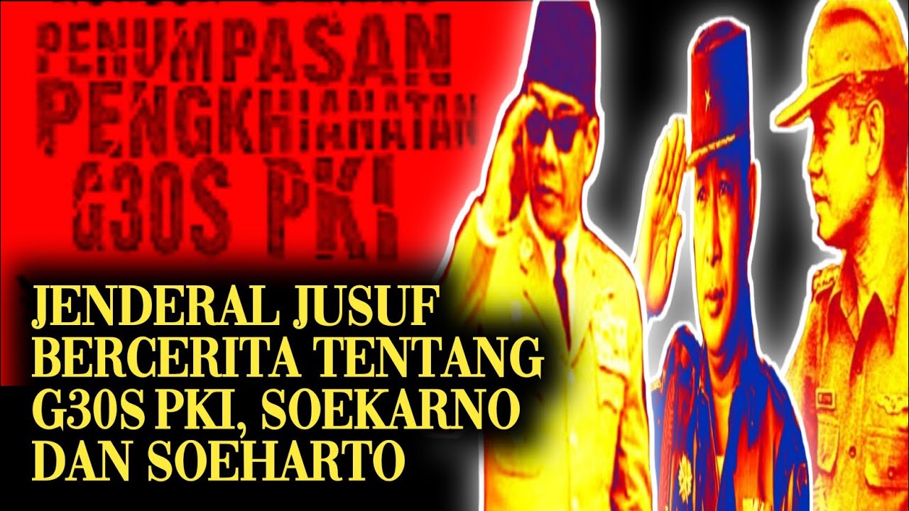 Jenderal Jusuf Bercerita tentang G30S PKI, Soekarno dan Soeharto