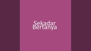 Download lagu Sekadar Bertanya mp3 Download lagu Sekadar Bertanya mp3
