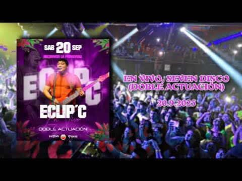 Grupo Eclip'c En vivo | Seven Disco, Doble Actuación | 20.09.2025