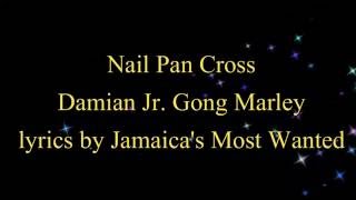 Nail Pan Cross - Damian' Jr. Gong' Marley  - Lyrics 2016