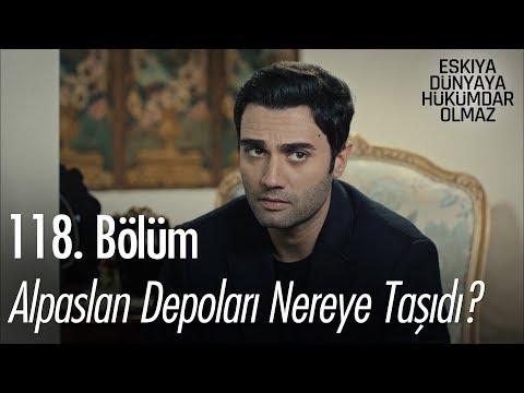 Alpaslan depoları nereye taşıdı? - Eşkıya Dünyaya Hükümdar Olmaz 118. Bölüm