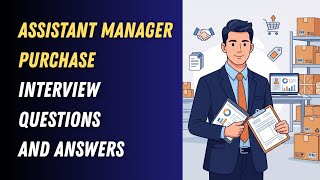 Assistant Manager- Purchase Interview Questions and Answers