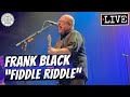 Frank Black "Fiddle Riddle" LIVE