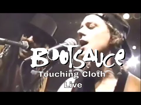 Bootsauce Live  - Touching Cloth