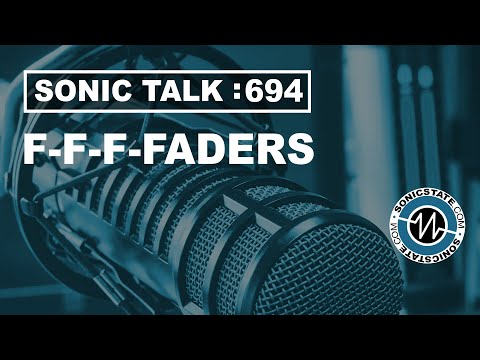 Sonic TALK 694 - F-F-F-FADERS