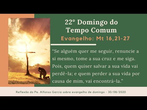 Reflexão sobre evangelho do Domingo 30/08/2020